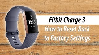 Fitbit Charge 3 How to Reset Back to Factory Settings [upl. by Amzu285]