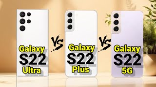 Samsung Galaxy S22 ultra vs samsung galaxy S22 Plus vs Samsung Galaxy S22 5g full comparison video [upl. by Teyut]