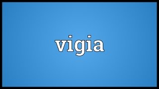 Vigia Meaning [upl. by Kast]