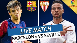 🔴 BARCELONE  SEVILLE LIVE  🚨GROS CHOC POUR LE BARCA AVANT LA LDC  🔥FELIX FACE A RAMOS  LIGA [upl. by Ainud383]