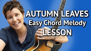 AUTUMN LEAVES  Easy Chord Melody LESSON  Autumn Leaves Jazz Guitar Lesson [upl. by Covell763]