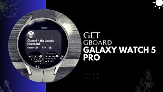 Get Gboard on Galaxy Watch 5 Pro [upl. by Keese706]