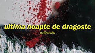 Calinacho  ultima noapte de dragoste  versuri [upl. by Silletram]