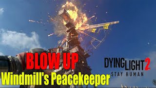 Dying Light 2  Blow Up Windmills Peacekeeper Revolution Mission [upl. by Eesdnil]