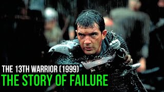 The 13th Warrior 1999 The Story of Failure [upl. by Gayle]