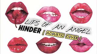 LIPS OF AN ANGEL  Hinder  Acoustic Cover [upl. by Martens198]