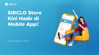 SIRCLO Store kini hadir di Mobile App [upl. by Elga]