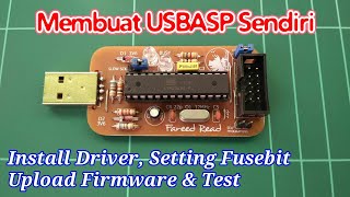 Membuat USBASP Sendiri  Install Driver Upload Firmware dan Setting Fusebit  Fareed Clarity [upl. by Annahahs]