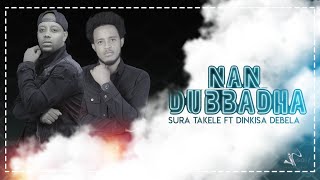 Sura Takele ft Dinkisa Debele NanDubbadha  New Ethiopia Oromo Music Video 2020 Official Video [upl. by Mehelhteb]