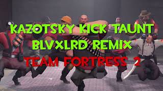 Kazotsky Kick Taunt TF2 blvxlrd TRAP REMIX [upl. by Eenahpets]