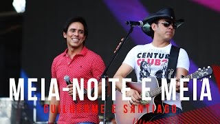 Meia Noite e Meia  Guilherme e Santiago  Villa Mix Goiânia 2015  Ao Vivo [upl. by Kuska]