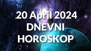 DVADESETI APRIL 2024 DNEVNI HOROSKOP [upl. by Pinelli416]