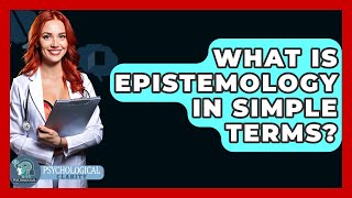 What Is Epistemology In Simple Terms  Philosophy Beyond [upl. by Eelreveb]