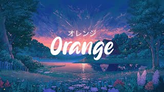 Orange オレンジ 7 Lirik lagu jepang [upl. by Tnirb]