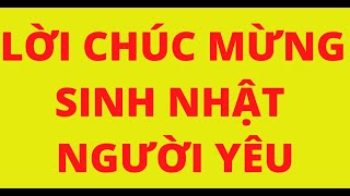 LỜI CHÚC MỪNG SINH NHẬT NGƯỜI YÊU [upl. by Carolynn]