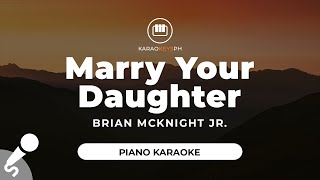 Marry Your Daughter  Brian McKnight Jr Piano Karaoke [upl. by Atnomed654]