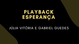 ESPERANÇAJulia Vitória e Gabriel Guedes PLAYBACK COM LETRA [upl. by Akeimat]