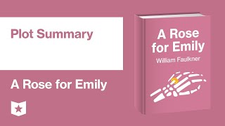 A Rose for Emily by William Faulkner  Plot Summary [upl. by Arehsat]