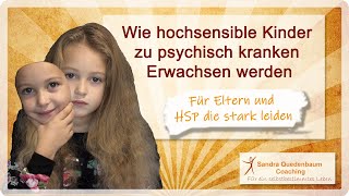 🦋 Wie hochsensible Kinder zu psychisch kranken Erwachsenen werden [upl. by Halle]