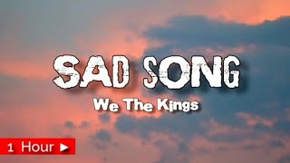 SAD SONG  WE THE KINGS  1 HOUR [upl. by Quiteria360]