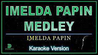 IMELDA PAPIN MEDLEY KARAOKE [upl. by Lane800]