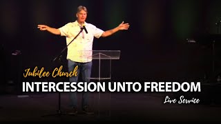 Jubilee Church  Intercession Unto Freedom [upl. by Doehne]