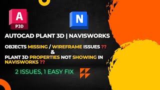 AutoCAD Plant 3D  Objects Missing or Wireframe Issue and Properties not shown in Navisworks [upl. by Anayek]