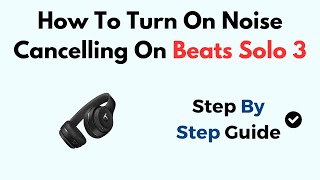 How To Turn On Noise Cancelling On Beats Solo 3 [upl. by Gefell368]