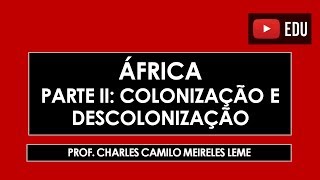 África 02 Colonização e Descolonização [upl. by Rehtae]