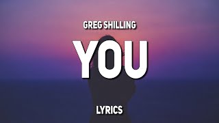 Greg Shilling  You Lyrics [upl. by Parlin46]