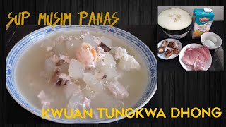 Masakan SehariHari Ala Hongkong Kwuan Tungkwa Dhong Sup Musim Panas [upl. by Otxilac233]