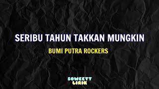 Seribu Tahun Takkan Mungkin  Bumi Putra Rockers lirik [upl. by Rosemaria]