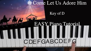 O Come Let Us Adore Him Hillsong Key of DEASY Piano Tutorial [upl. by Tull]