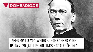 Adolph Kolpings soziale Lösung – Impuls von Weihbischof Ansgar am 06052020 [upl. by Llibyc]