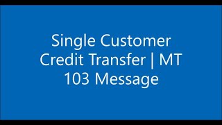 Single Customer Credit Transfer  MT 103 Message [upl. by Aisad]