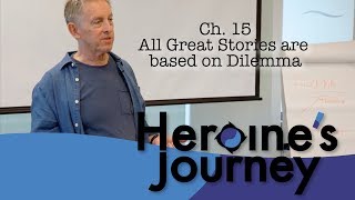 Heroines Journey Chapter 15  All Great Stories are based on Dilemma [upl. by Treblah29]