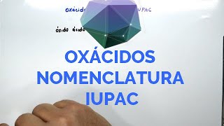 OXÁCIDOS Y NOMENCLATURA IUPAC O SISTEMÁTICA [upl. by Eikciv]