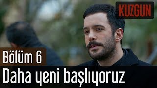 Kuzgun 6 Bölüm  Daha Yeni Başlıyoruz [upl. by Matless274]