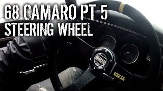 68 Camaro Pt 5  Sparco Steering Wheel Install [upl. by Nawtna237]