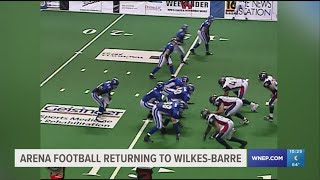 Arena Football Ready To Make A Return To WilkesBarre [upl. by Chin]