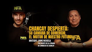 040 CHANCAY DESPIERTA SU CÁMARA DE COMERCIO EL MOTOR DE NUESTRO FUTURO  Invitado Jaime Noriega [upl. by Irap]