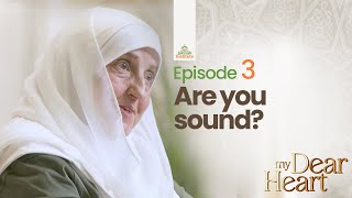 Are You Sound  My Dear Heart Ep 03  Ramadan Series  Dr Haifaa Younis  Jannah Institute [upl. by Idelle914]