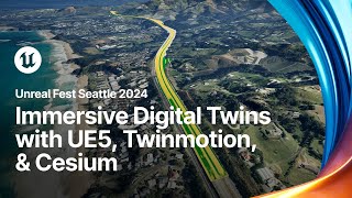 Building Immersive RealWorld Digital Twins with Unreal Twinmotion and Cesium  Unreal Fest 2024 [upl. by Turmel]