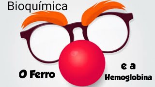 O Ferro e a Hemoglobina [upl. by Tice]