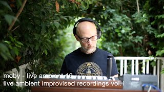 Moby  Live Ambient 10  Live Ambient Improvised Recordings Vol 1 [upl. by Edas]