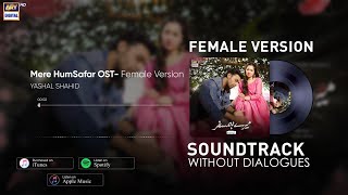 Mere HumSafar OST  Female Version  Yashal Shahid Audio ARY Digital [upl. by Mendel]