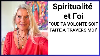 LA SPIRITUALITÉ DÉVIETELLE DE LA FOI  QUE TA VOLONTÉ SOIT FAITE À TRAVERS MOI [upl. by Eiramanin793]