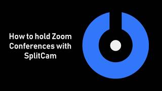 SplitCam 10  How to start Zoom Conference with SplitCam [upl. by Eidnahs]