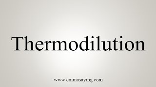 How To Say Thermodilution [upl. by Tehr]