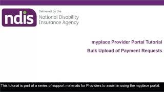 NDIS myplace Provider Portal Tutorial  Bulk Upload Payment Requests [upl. by Asilegna]